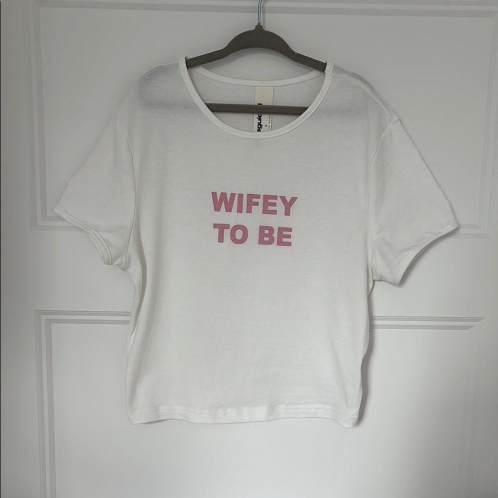 WIFEY TO BE t-shirt